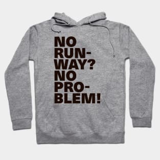 Cool Black Text Design No Runway No Problem Hoodie